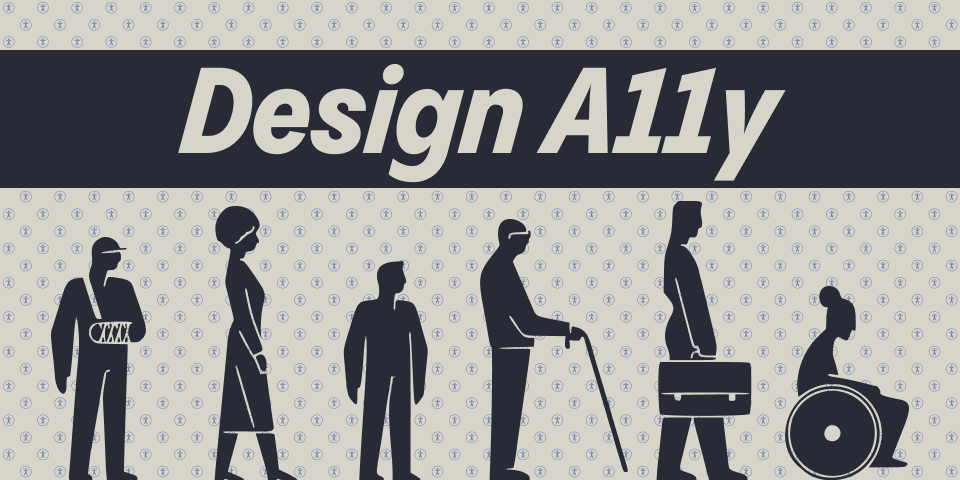 Be a Design A11y: An Introduction to Accessibility