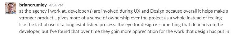 … gives more of a sense of ownership over the project as a whole instead of feeling like the last phase of a long established process